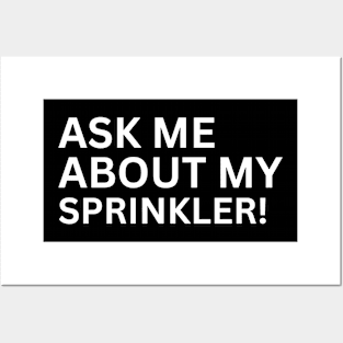 Ask Me About My Sprinkler Posters and Art